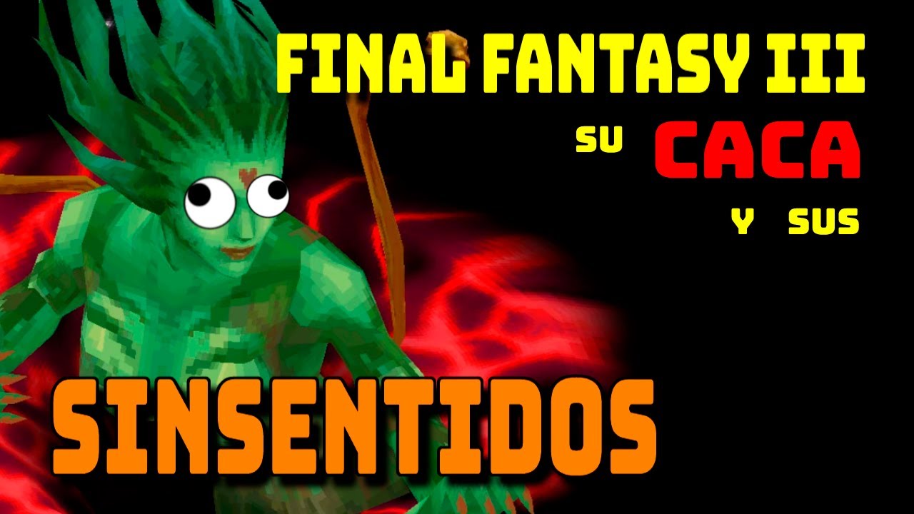 Los SINSENTIDOS de Final Fantasy III