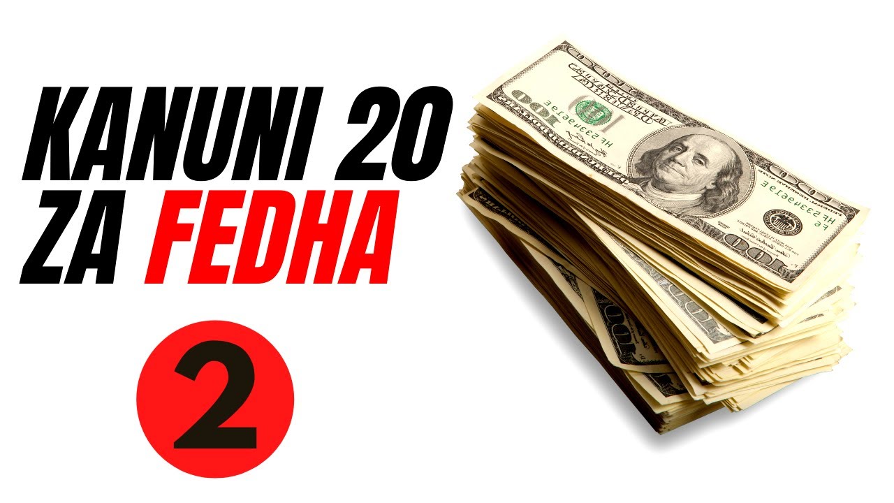 KANUNI 20 ZA FEDHA | Sehemu ya 2 | Victor Mwambene