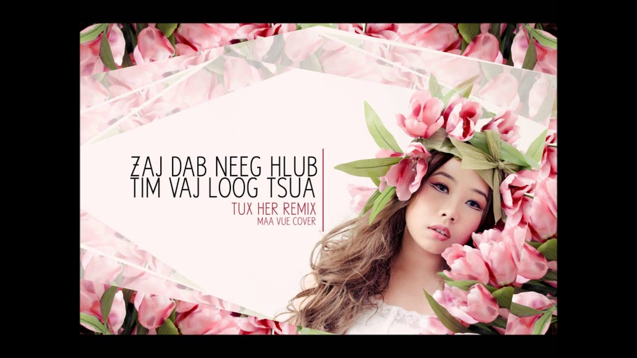 Zaj Dab Neeg Hlub Tim Vaj Loog Tsua (Remix Cover) by Maa Vue