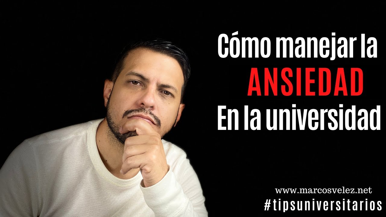 Cómo manejar la ansiedad en la universidad