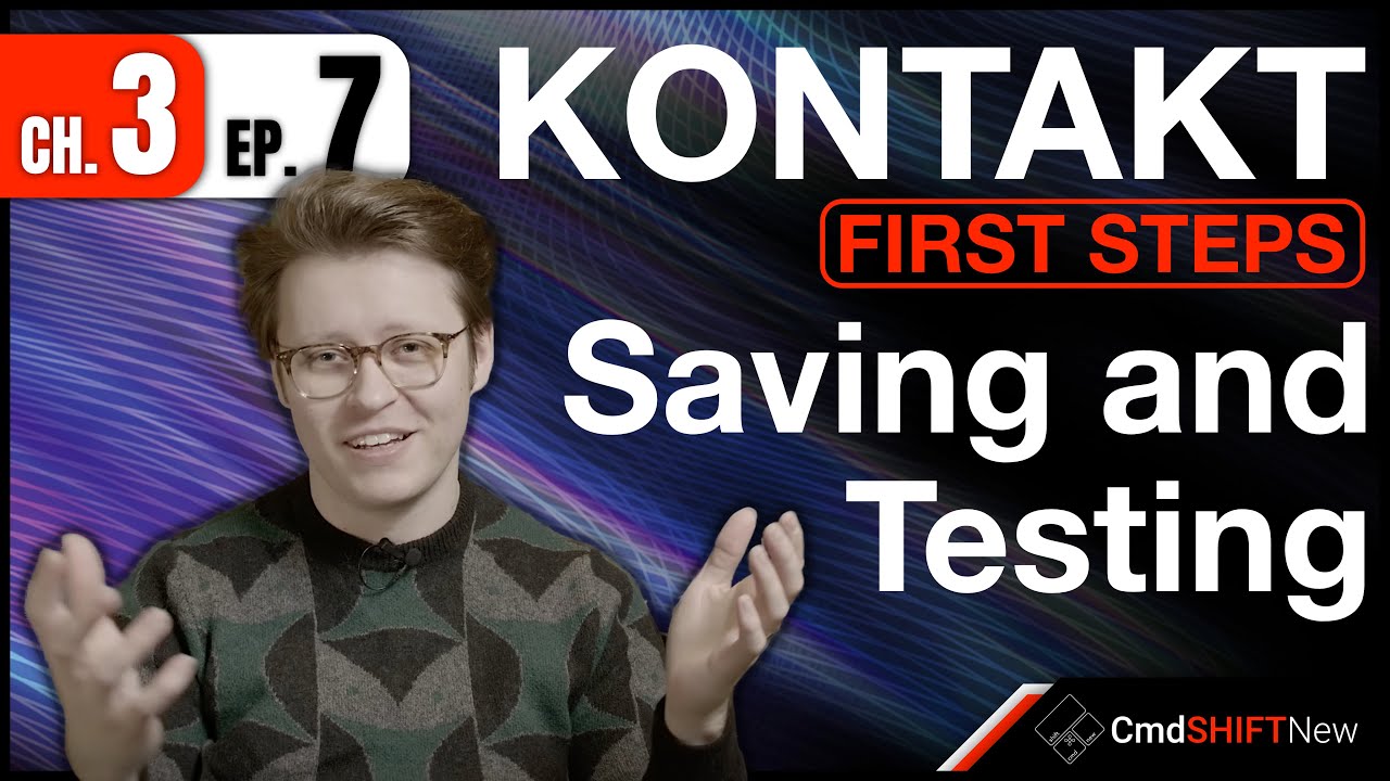 Saving & Testing Your Library... And Extra Resources... KONTAKT: FIRST STEPS (Ch. 3 Ep. 7)
