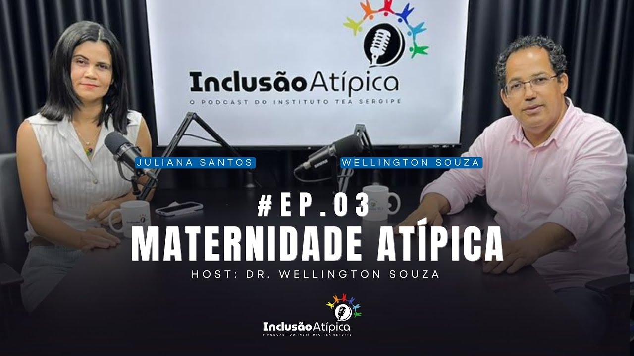 PODCAST INCLUSÃO ATÍPICA | MATERNIDADE ATÍPICA | #EP.03