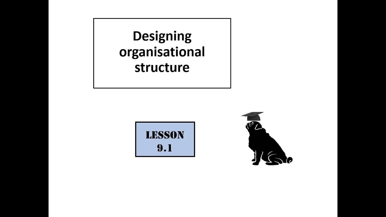 9.1  Principles underpinning organisational design