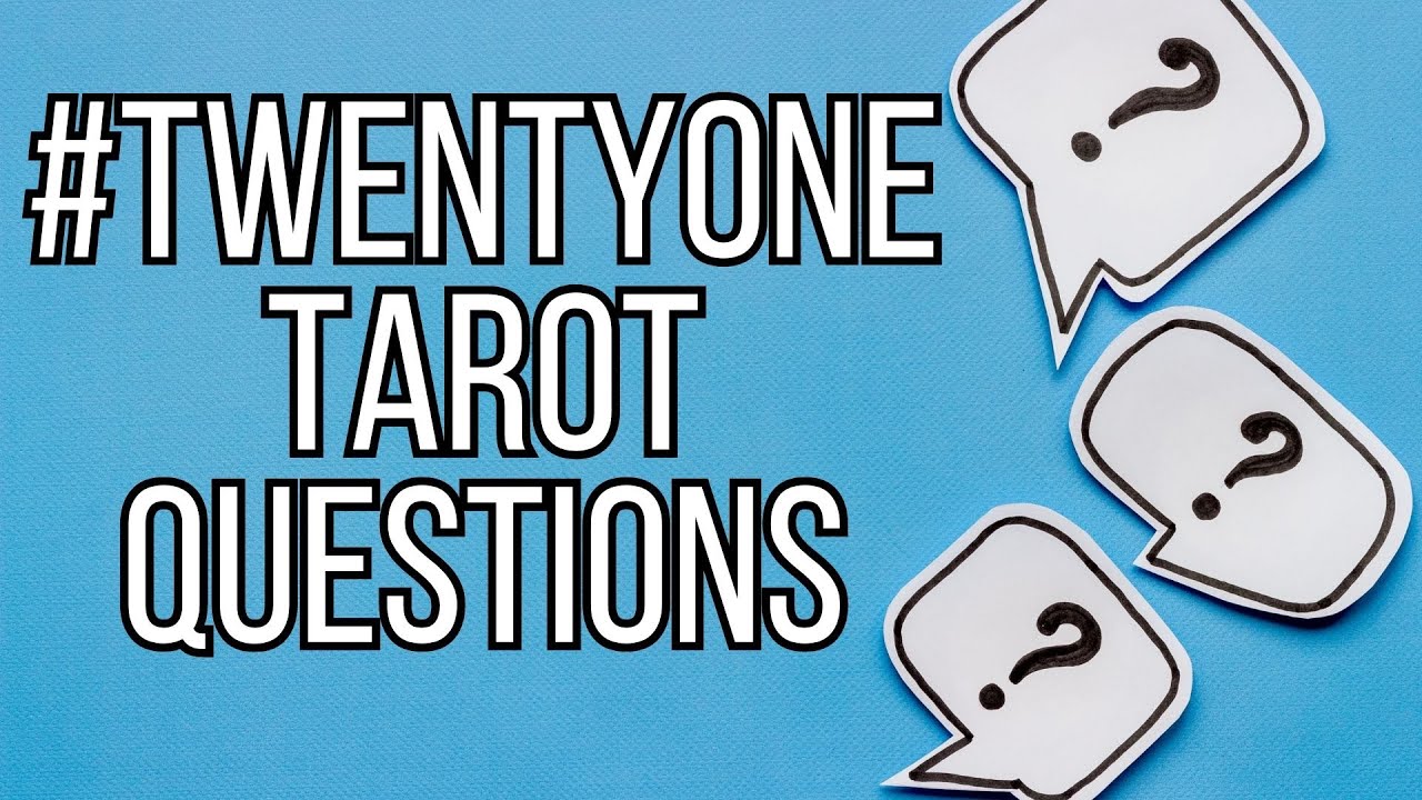 #TWENTYONETAROTQUESTIONS
