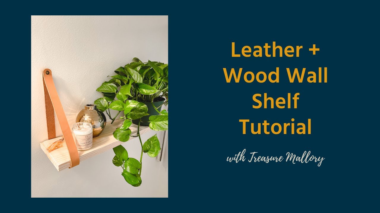 Leather + Wood Wall Shelf Tutorial