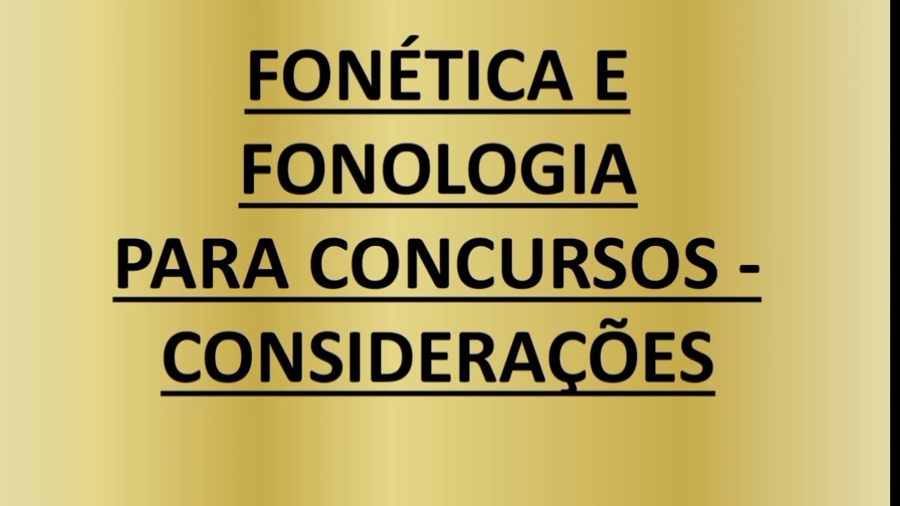 Fonética e Fonologia para Concursos - Considerações - Curso de Português para Concursos - Aula 02