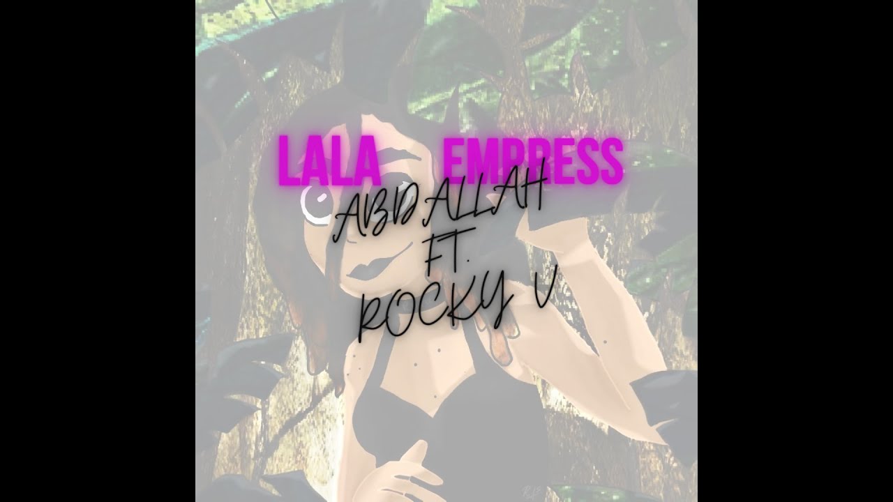 Abdallah - LALA EMPRESS ft. Rocky V (Lyric Video)