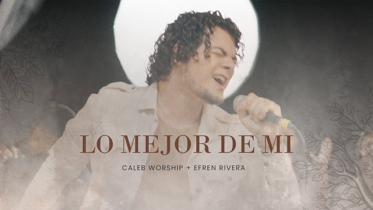 Lo Mejor De Mi - Jon Carlo + Efren Rivera + Caleb Worship (Video Oficial)
