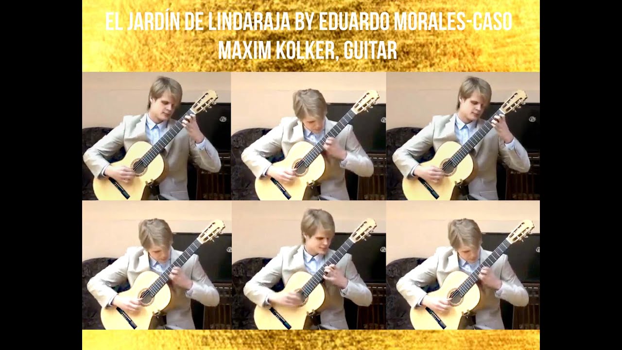 EL JARDIN DE LINDARAJA BY EDUARDO MORALES-CASO PERFORMED BY MAXIM KOLKER МАКСИМ КОЛКЕР