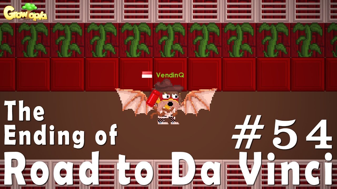Growtopia | Road to Da vinci Wing #54 | LAST EPISODE!!!
