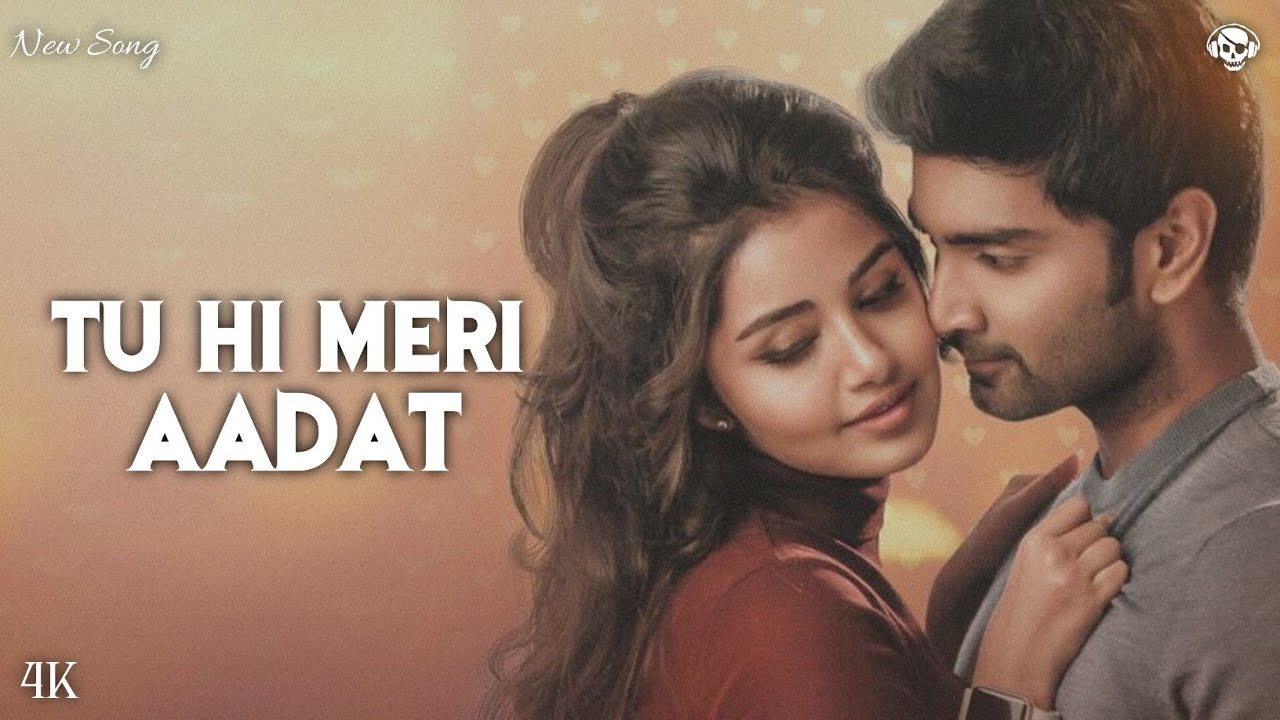Tu Hi Meri Aadat -4k | Official Music | Bollywood Sad Song | 2026 New Sad Song | Broken Heart Song 
