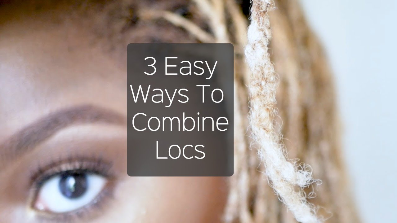 How To Combine Locs