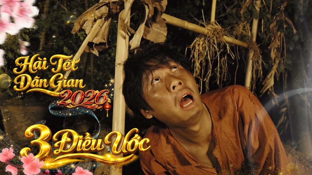 Hài Tết Dân Gian 2026 : 3 Điều Ước - Bản đẹp Full hay trên cả tuyệt vời | Phạm Vinh
