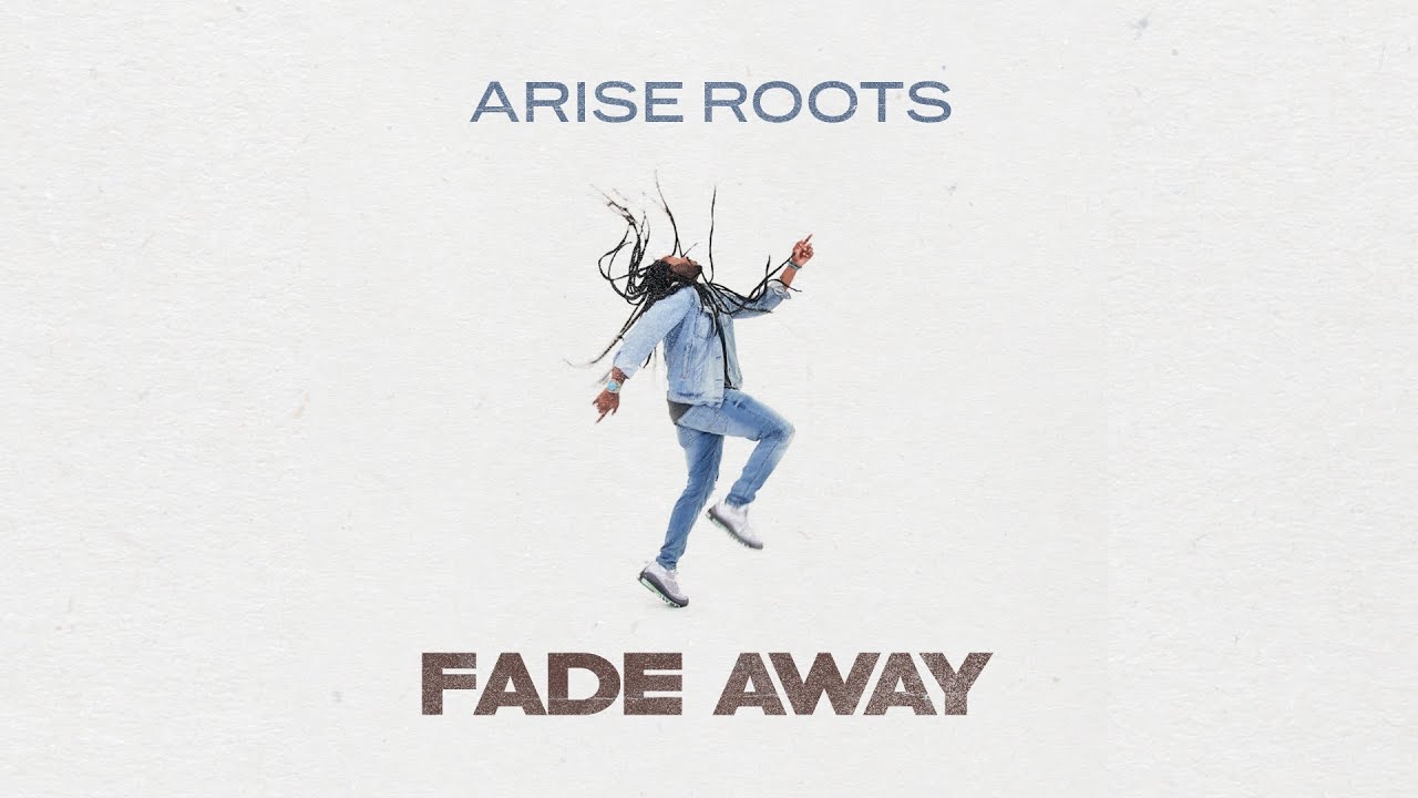 Arise Roots - Fade Away (Official Lyric Video HD)