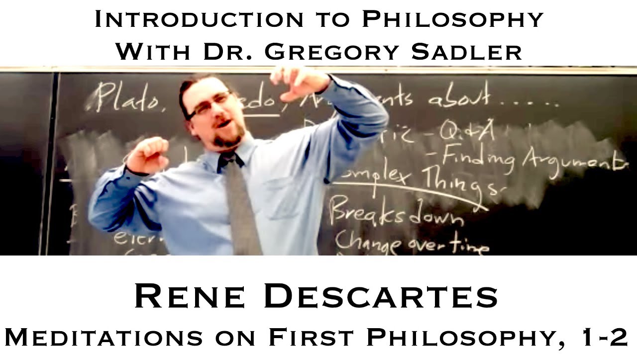Rene Descartes, Meditations on First Philosophy,  meditations 1-2 - Introduction to Philosophy