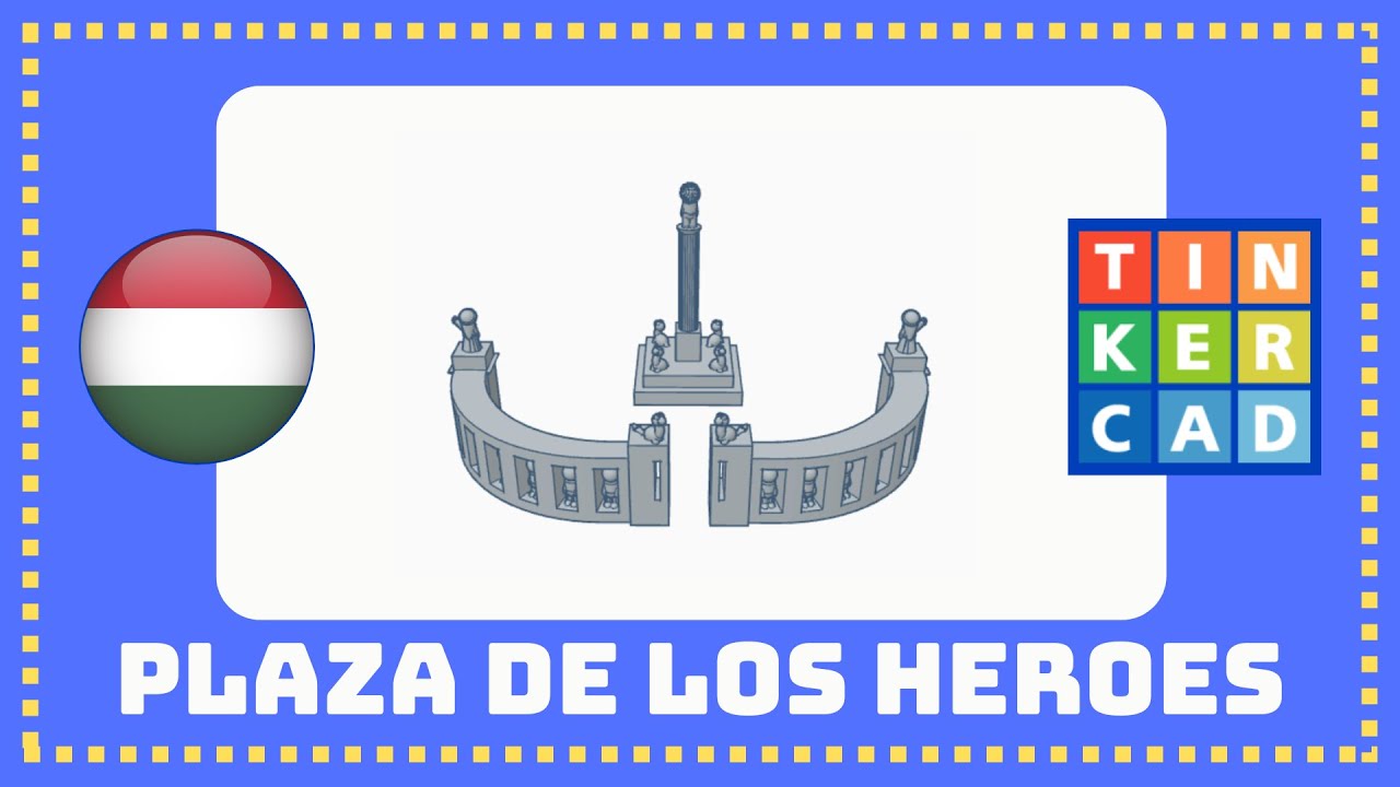 Español Tutorial Tinkercad - Plaza de los Heroes, Budapest, Hungría