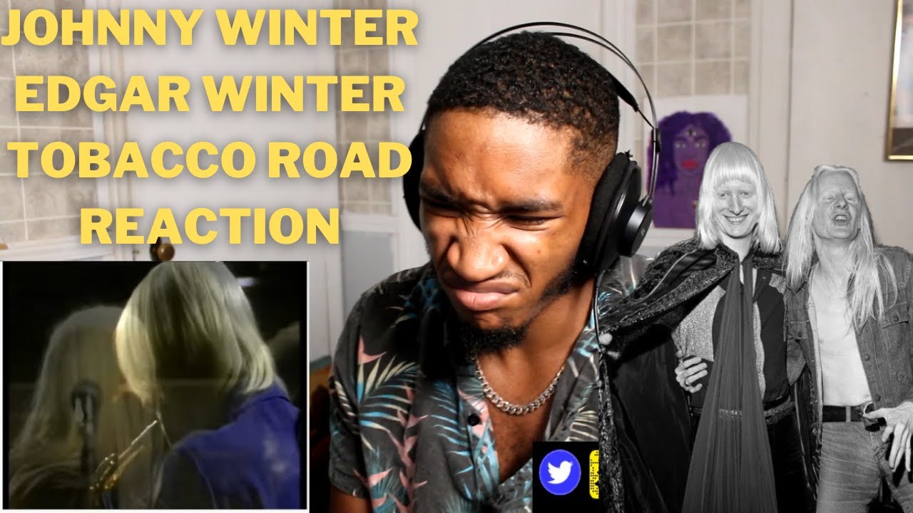 First Time Listening To Johnny, Edgar Winter - Tobacco Road (HIP HOP HEAD REACTION!)