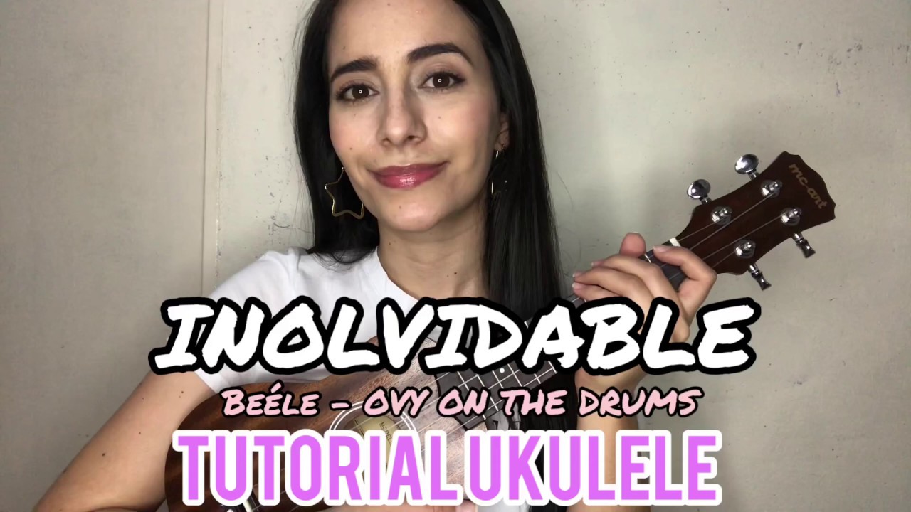Beéle & Ovy On The Drums - Inolvidable (TUTORIAL UKULELE)