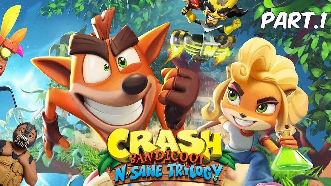 HERE COMES CRASH {Crash Bandicoot N Sane Trilogy} Gameplay Part.1
