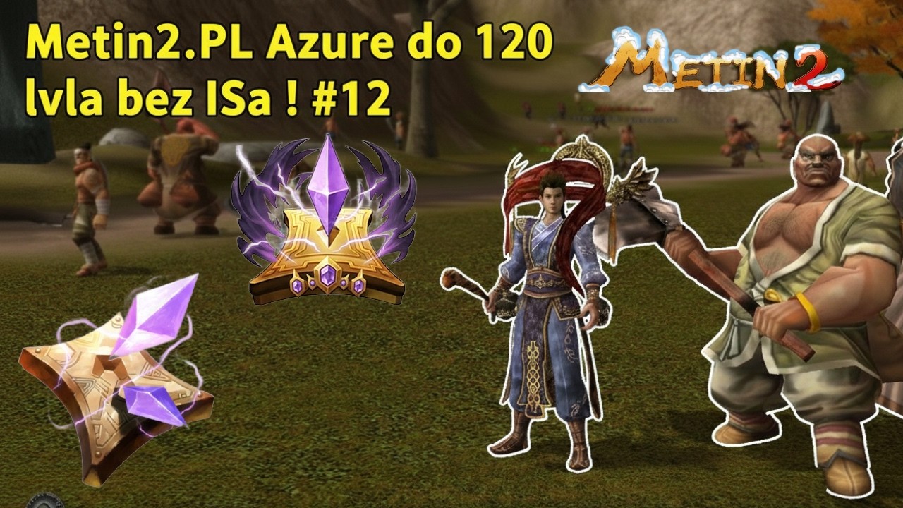 Metin2.PL AZURE (SAPPHIRE) Lecimy do 120Lvla bez ISa! #12 