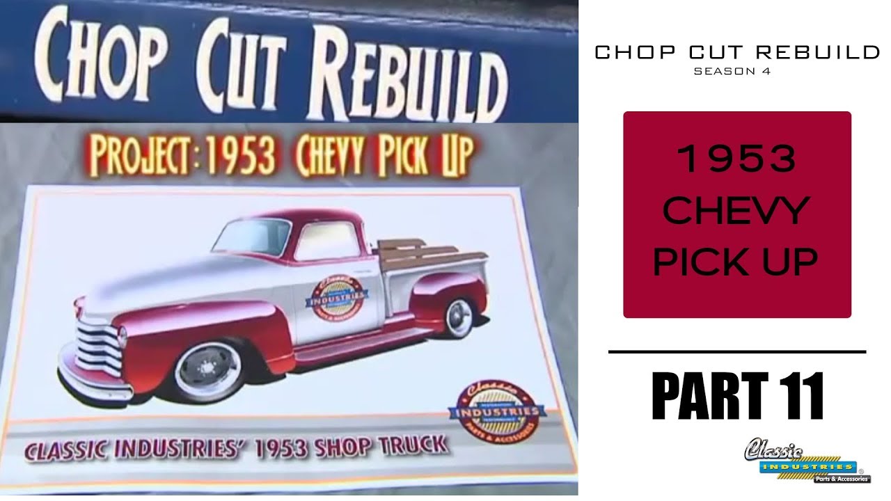 Chop Cut Rebuild: 1953 Chevy Pick Up - Part 11
