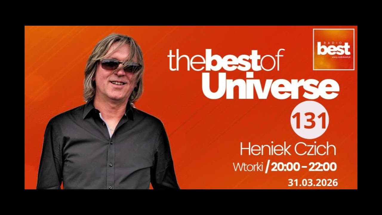 Radio BEST - Henryk Czich - Audycja The Best of Universe odc.131