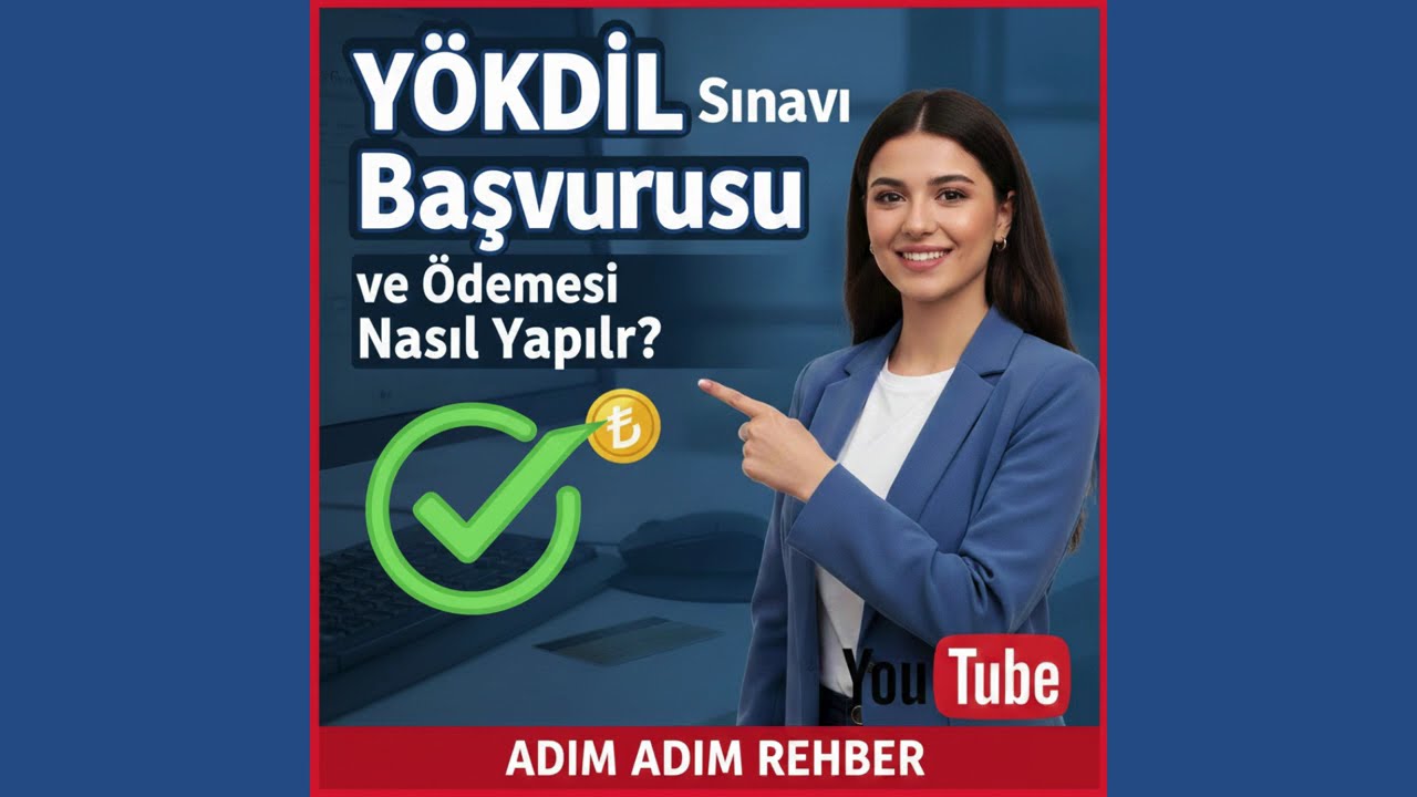 YÖKDİL Sınav Başvurusu ve Ödeme İşlemleri Nasıl Yapılır? Adım Adım Rehber!
