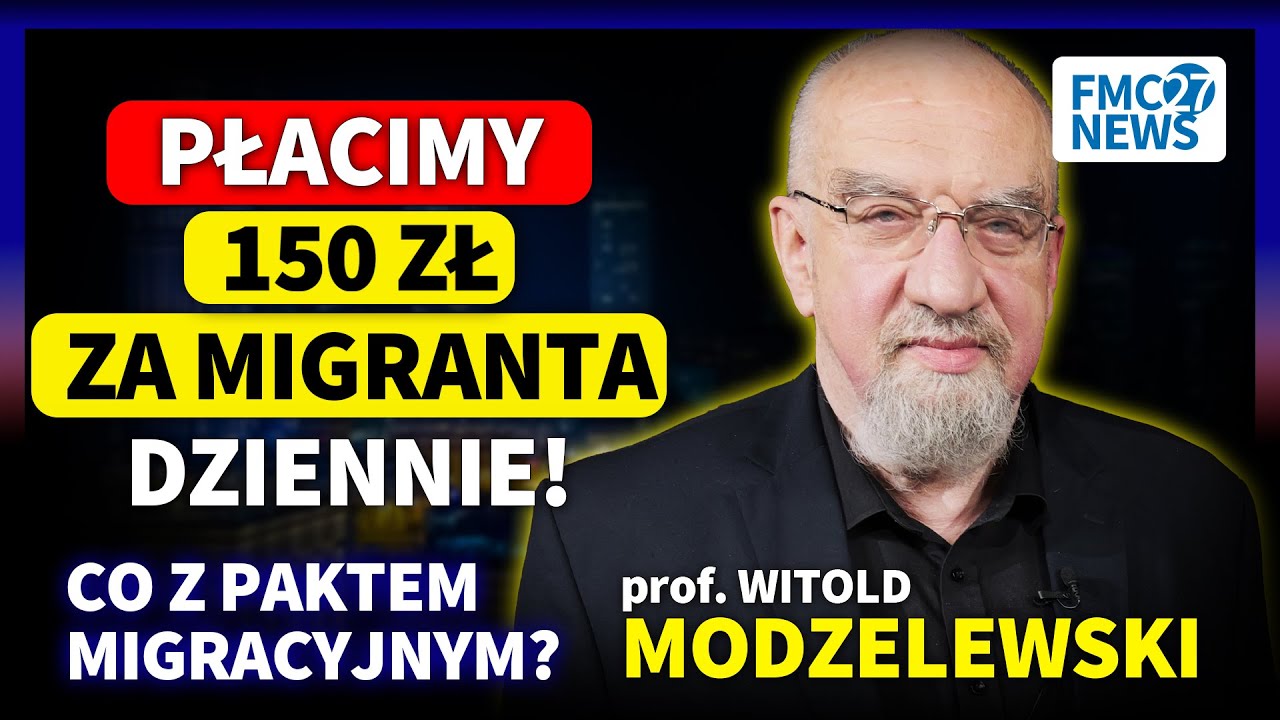 POLSKA PŁACI 150 ZŁ DZIENNIE ZA IMIGRANTA! CO Z PAKTEM MIGRACYJNYM? | PROF. MODZELEWSKI