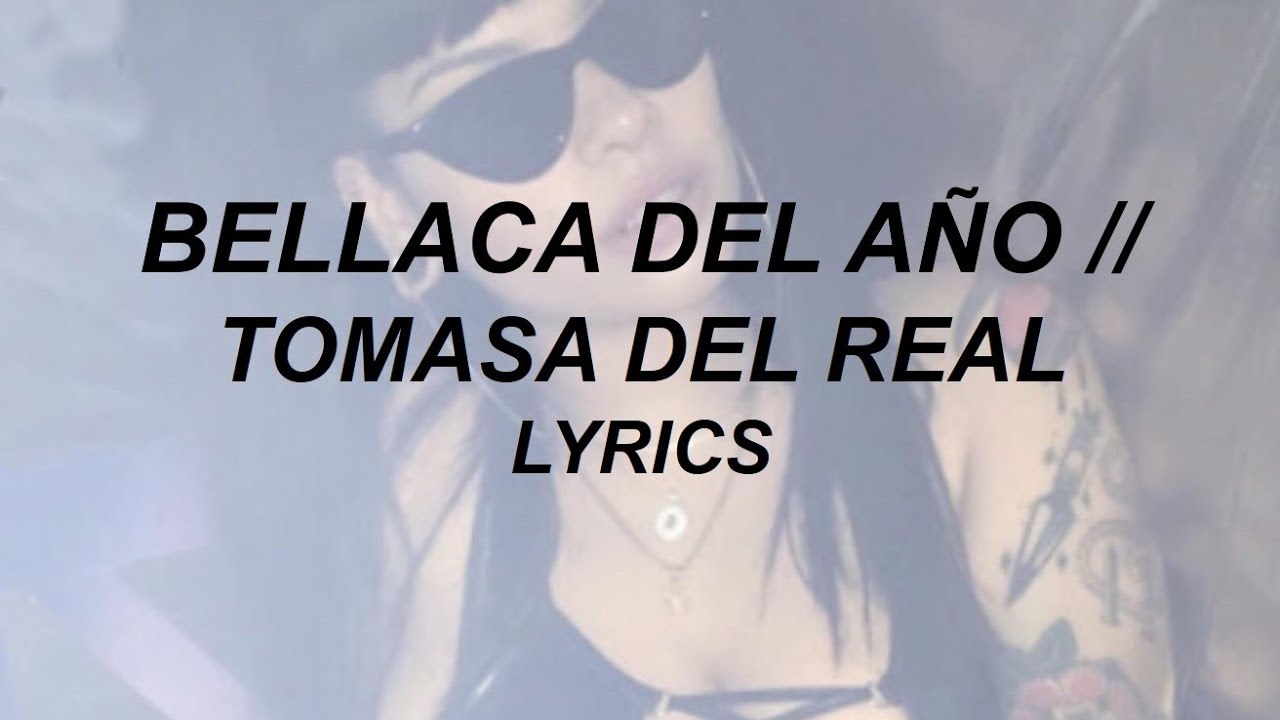 BELLACA DEL A&Ntilde;O // TOMASA DEL REAL (LYRICS)