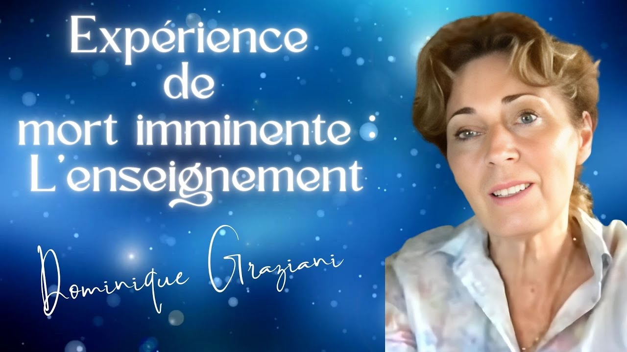 Expérience de mort imminente : l'enseignement. Dominique Graziani