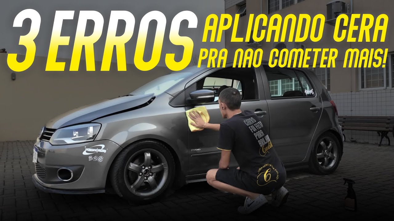 3 PRINCIPAIS ERROS NA HORA DE APLICAR CERA NO CARRO!