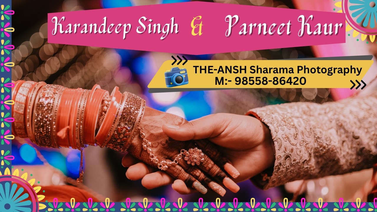 Karandeep Singh & Parneet Kaur // Live By:- The Ansh Sharma Photography M:- 98558-86420