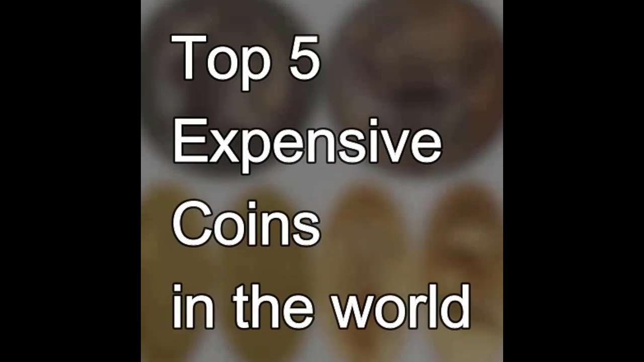The 5 Most Expensive coins in the world