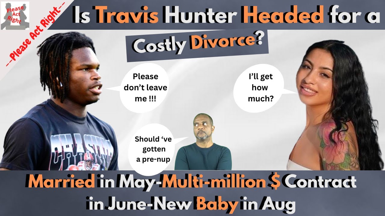 Is Travis Hunter Headed For A Costly Divorce?