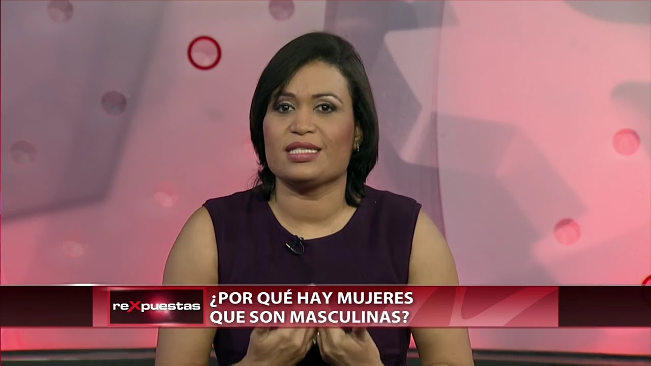 ¿Por qué hay mujeres que son masculinas?
