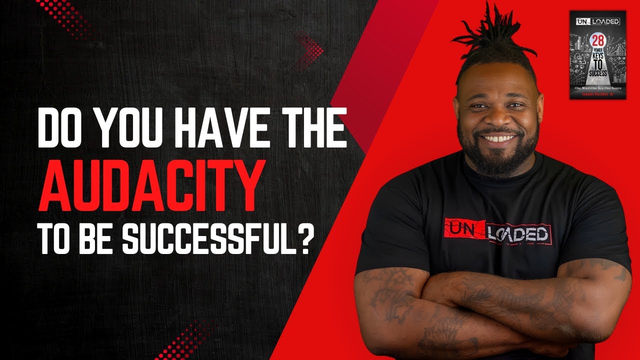 Do you have the AUDACITY to be successful?