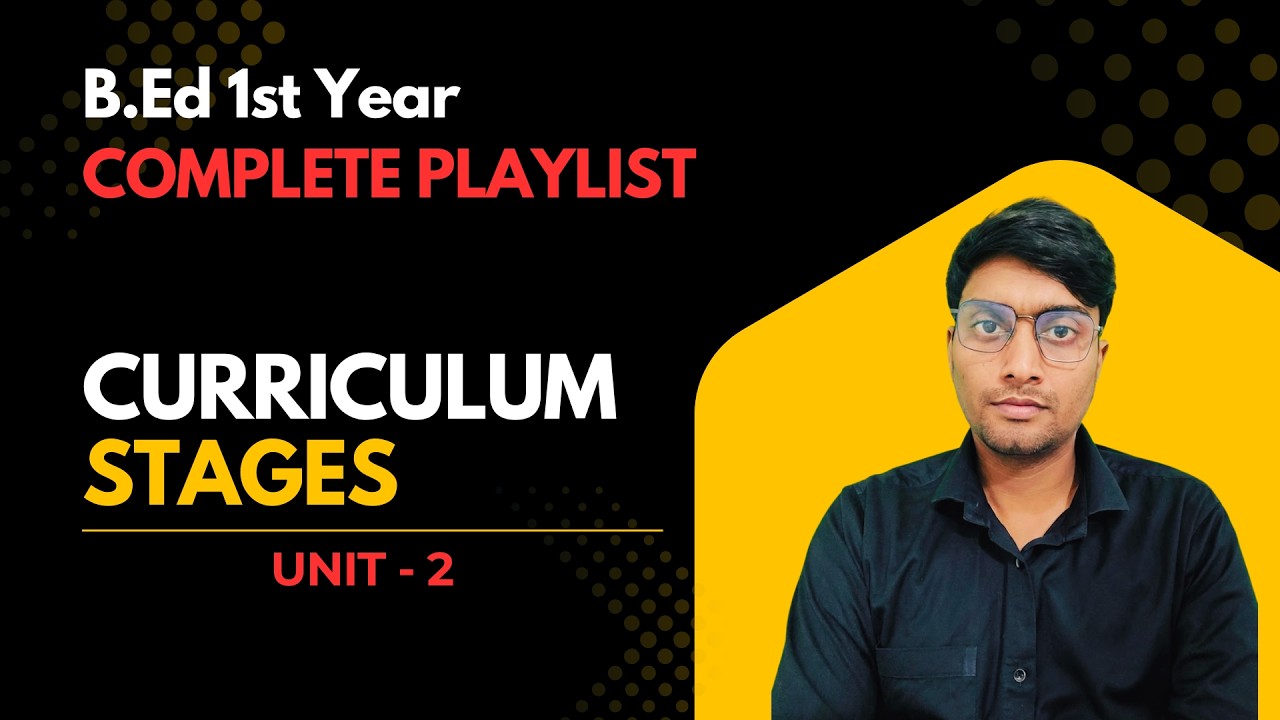 Stages of Curriculum Development | B.Ed 1st Year | Exam Oriented