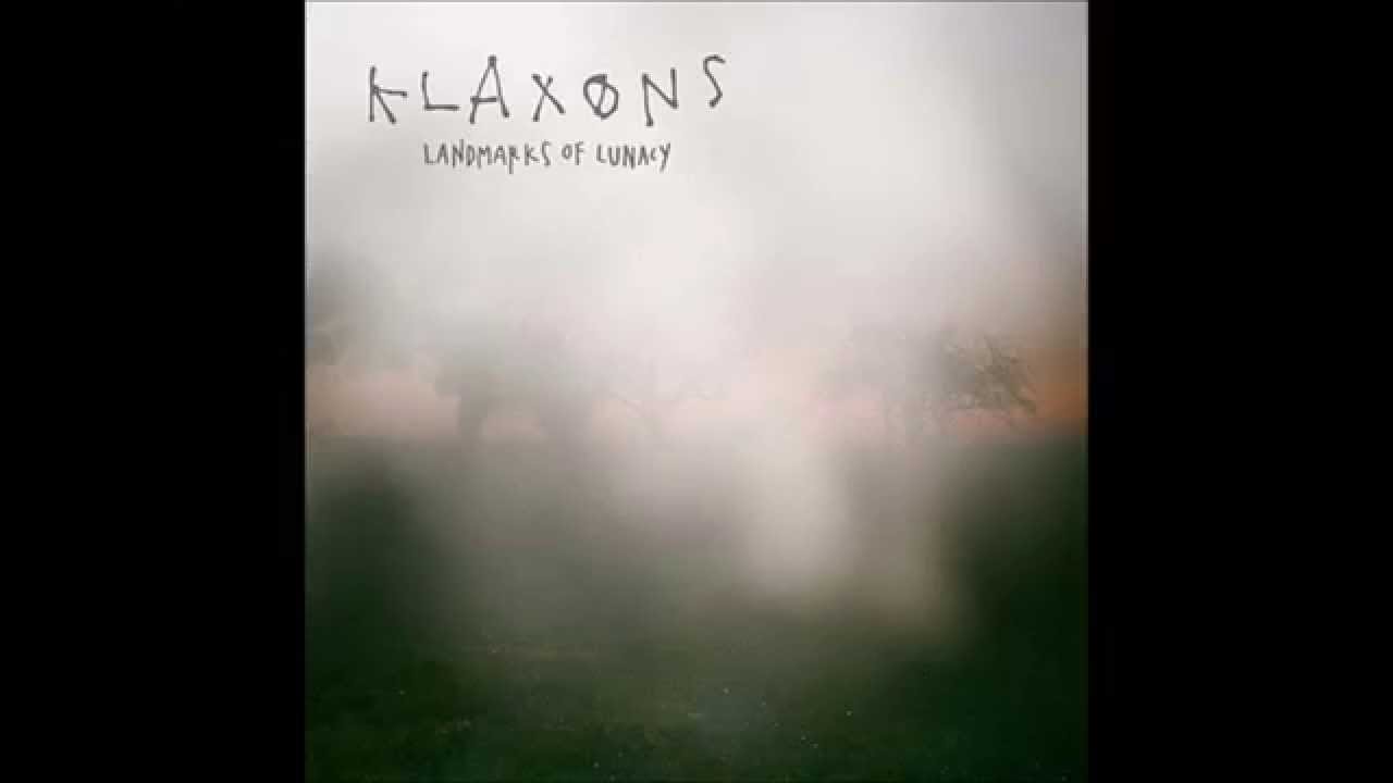 Klaxons - Landmarks Of Lunacy ( 2010 Full Album)