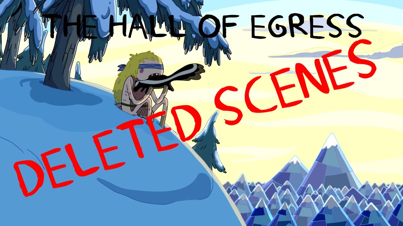 ADVENTURE TIME HALL OF EGRESS DELETED SCENES