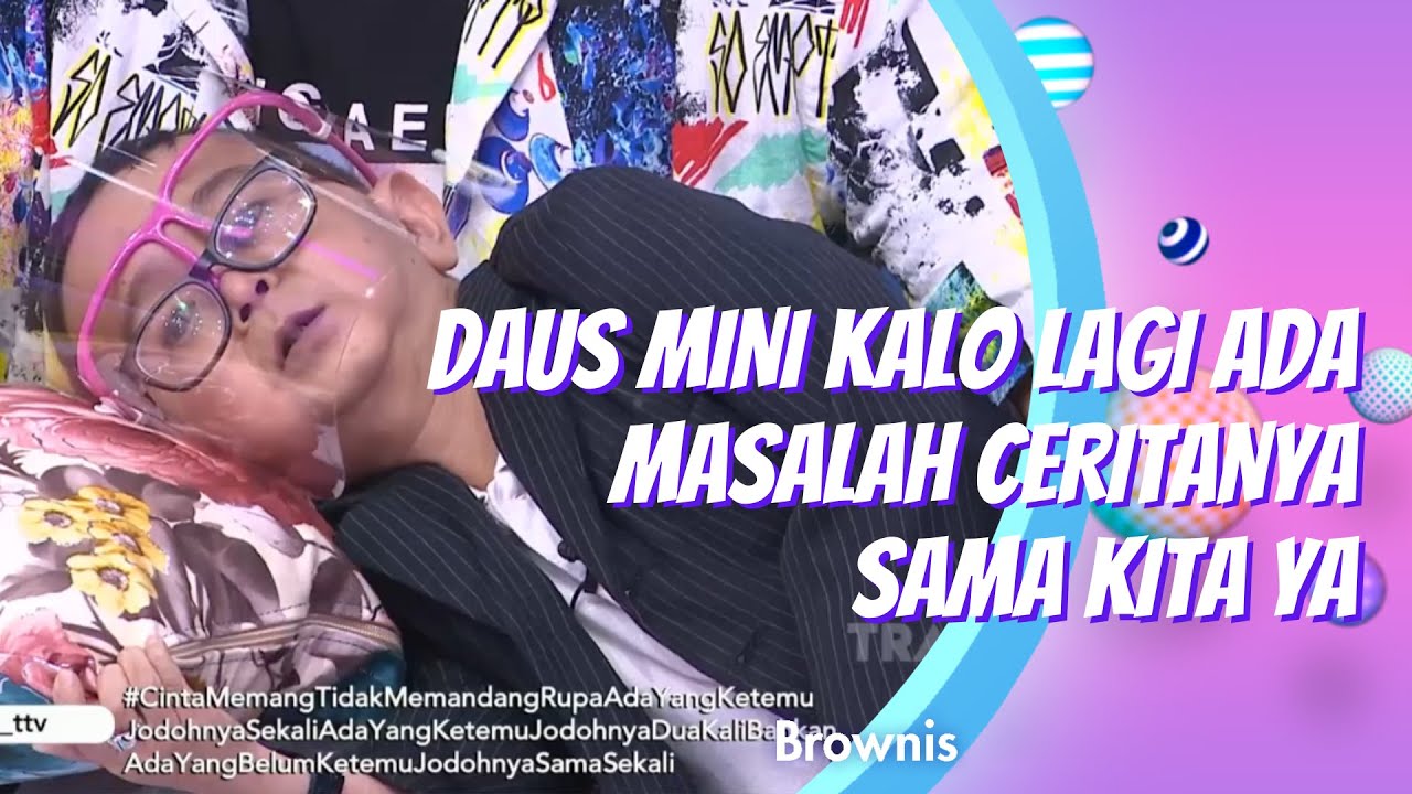 DAUS MINI KALO LAGI ADA MASALAH CERITA YA SAMA KITA! | BROWNIS (29/10/20) P1