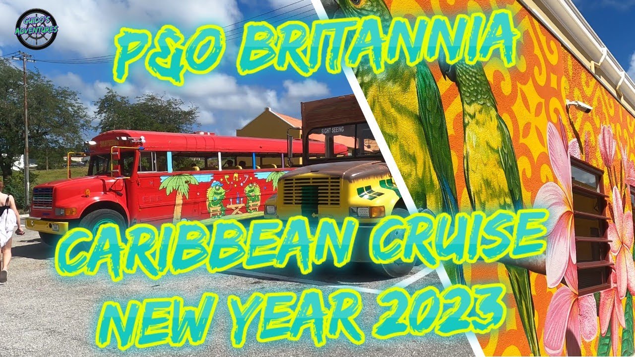 Part 2 - Sea Day & Curacao - New Year 2023 Caribbean Cruise - P&O Britannia