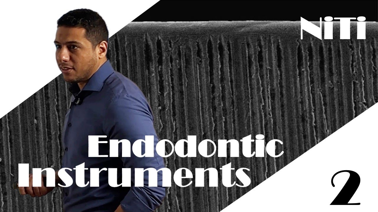Endodontic Instruments 2: NiTi metallurgy, NiTi files, and more