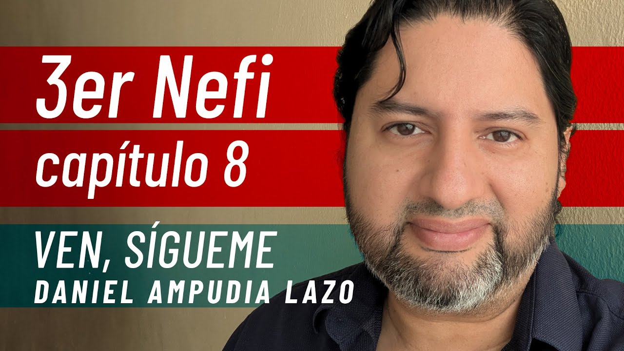 3 Nefi 8 &bull; Ven, s&iacute;gueme con Daniel Ampudia
