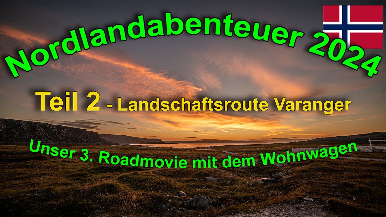 Nordlandabenteuer 2024   Teil 2  -  Landschaftsroute Varanger