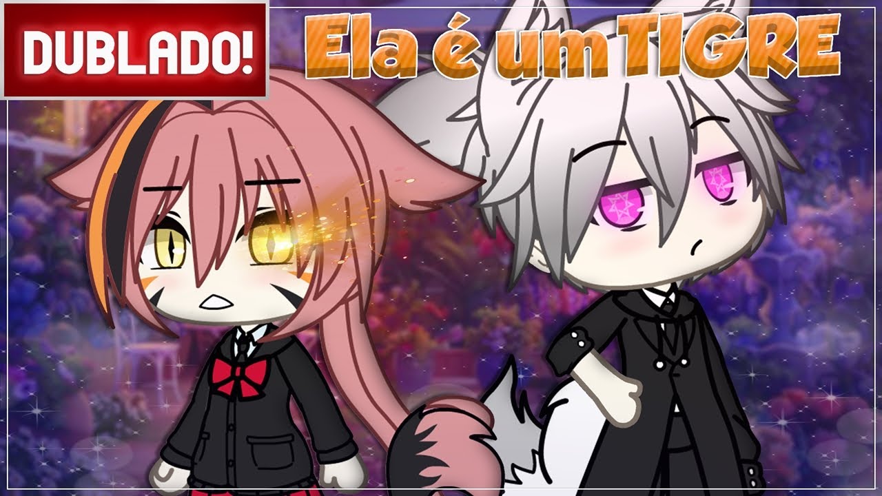 [ DUBLADO ] ELA é um TIGRE | Mini Filme Gacha Life
