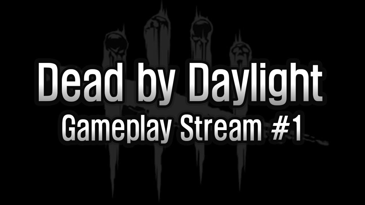 Dead by Daylight - Gameplay Stream #1