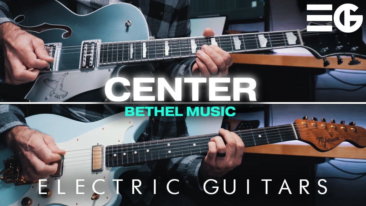 Center | ELECTRIC GUITAR || Bethel Music