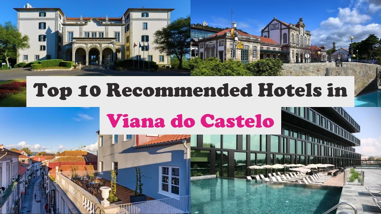 Top 10 Recommended Hotels In Viana do Castelo | Best Hotels In Viana do Castelo