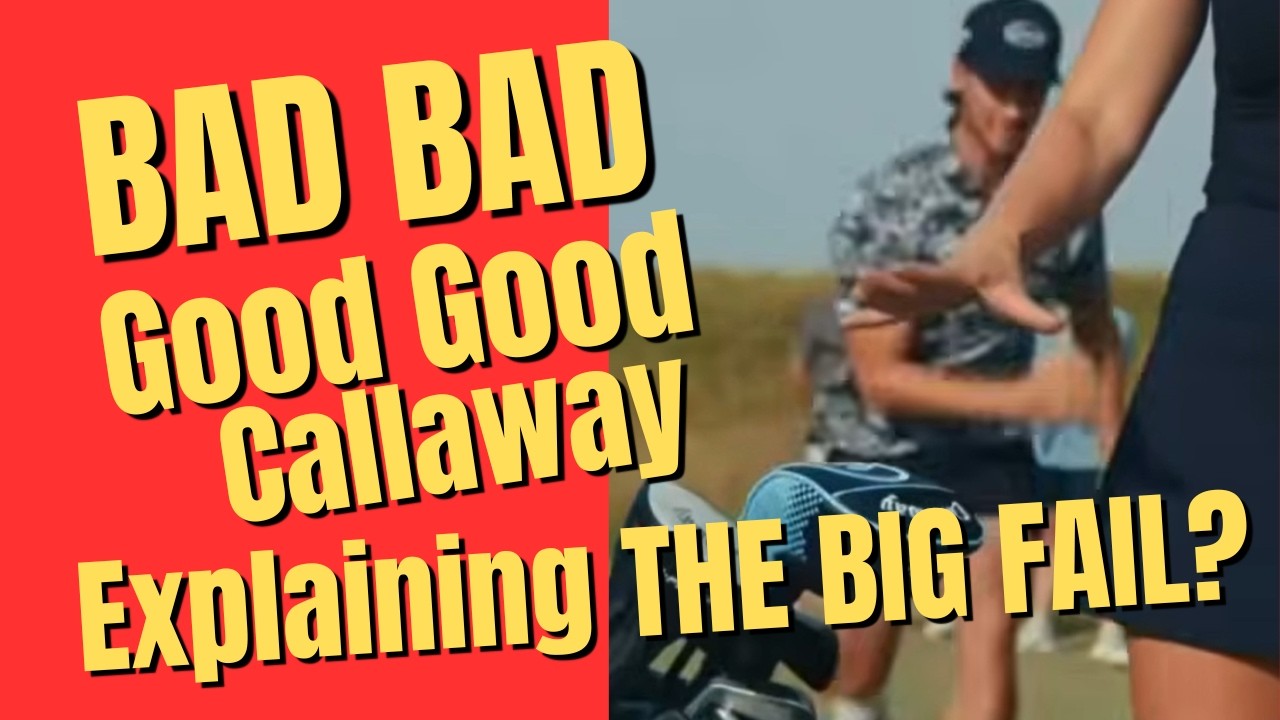 Good Good and Callaway Failed Bad Bad - Two Ways This Should Have Been Avoided!