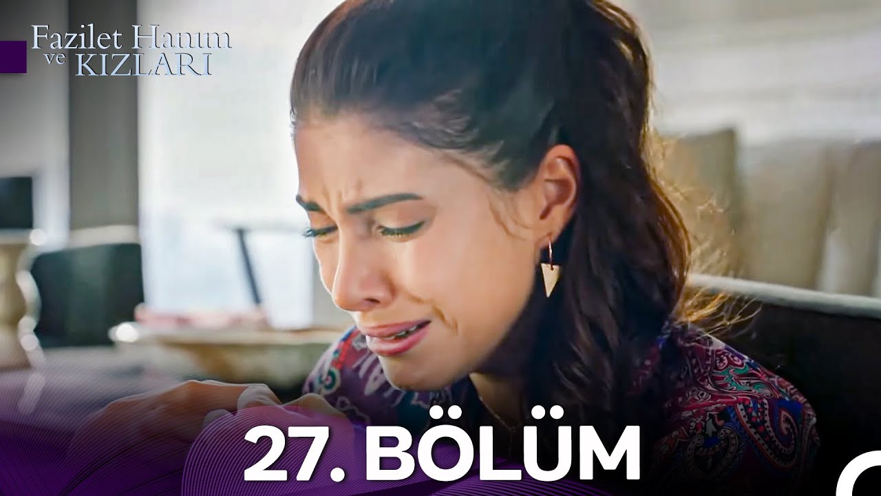 Fazilet Hanım ve Kızları 27. Bölüm (HD)